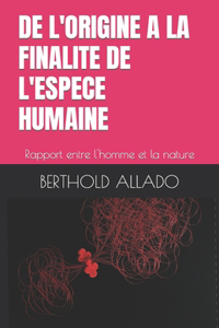 de l'Origine a la Finalite de l'Espece Humaine