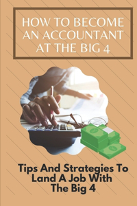 How To Become An Accountant At The Big 4
