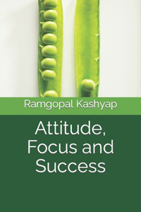 Attitude, Focus and Success