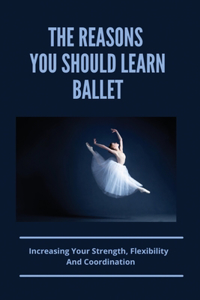 The Reasons You Should Learn Ballet