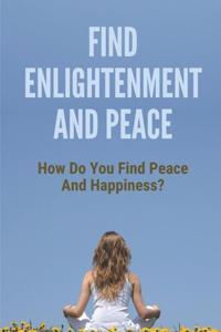 Find Enlightenment And Peace