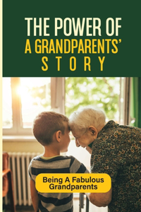 The Power Of A Grandparents' Story: Being A Fabulous Grandparents: A Cup Of Comfort For Grandparents