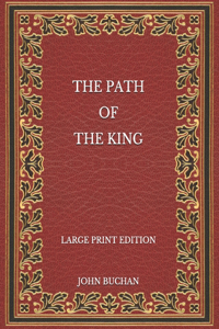 The Path of the King - Large Print Edition