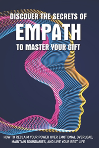 Discover The Secrets Of Empath To Master Your Gift