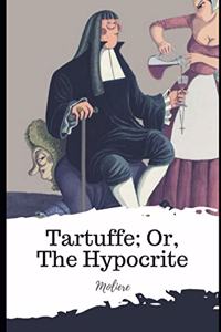 Tartuffe; Or, The Hypocrite