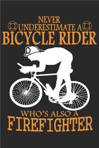 Never underestimate bicycle rider who's also a firefighter: A beautiful firefighter logbook for a proud fireman and also Firefighting life notebook gift for proud fireman