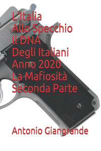 L'Italia Allo Specchio Il DNA Degli Italiani Anno 2020 La Mafiosità Seconda Parte