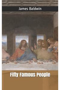 Fifty Famous People
