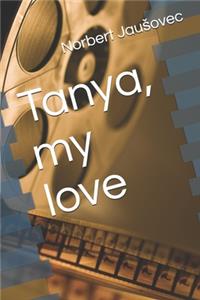 Tanya, my love