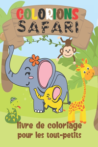 Colorions Safari - Livre de Coloriage Pour les Tout-Petits