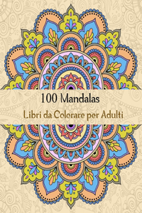 100 Mandalas Libri da Colorare per Adulti