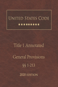 United States Code Annotated Title 1 General Provisions 2020 Edition §§1 - 213