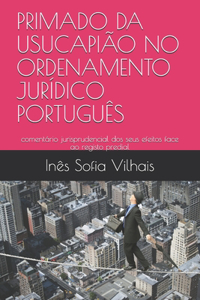 Primado Da Usucapião No Ordenamento Jurídico Português