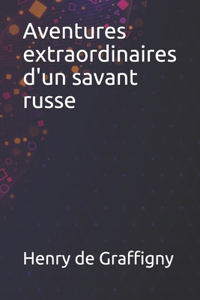 Aventures extraordinaires d'un savant russe