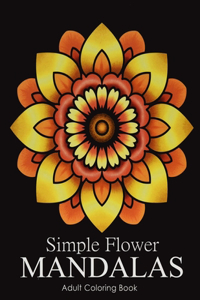 Simple Flower Mandalas Adult Coloring Book