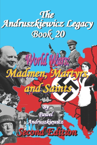 World Wars; Madmen, Martyrs, and Saints
