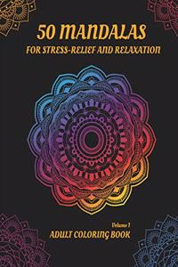 50 Mandalas for Stress-Relief and Relaxation (Volume 1)