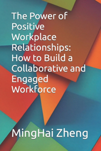 Power of Positive Workplace Relationships