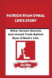 Patrick Ryan O'Neal Life's Story