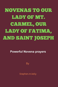 Novenas to Our Lady of Mt. Carmel, Our Lady of Fatima, and Saint Joseph