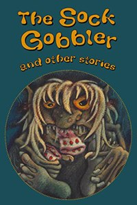 The Sock Gobbler and other stories