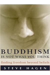 Buddhism Is Not What You Think