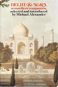 Delhi and Agra: A Traveller's Companion (The Travellers' companion series)