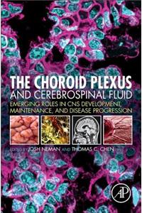 Choroid Plexus and Cerebrospinal Fluid: Emerging Roles in CNS Development, Maintenance, and Disease Progression