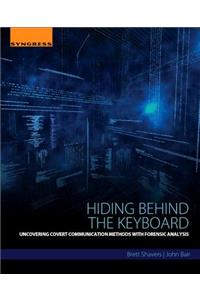 Hiding Behind the Keyboard: Uncovering Covert Communication Methods with Forensic Analysis