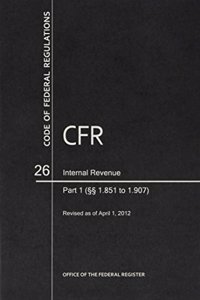 Code of Federal Regulations, Title 26, Internal Revenue, PT. 1 (Sections 1.851-1.907), Revised as of April 1, 2012