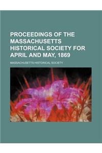 Proceedings of the Massachusetts Historical Society for April and May, 1869