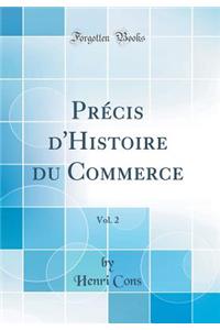 Prï¿½cis d'Histoire Du Commerce, Vol. 2 (Classic Reprint)
