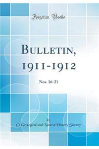 Bulletin, 1911-1912: Nos. 16-21 (Classic Reprint): Nos. 16-21 (Classic Reprint)