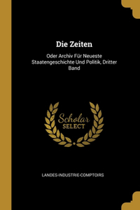 Die Zeiten: Oder Archiv Für Neueste Staatengeschichte Und Politik, Dritter Band