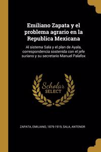 Emiliano Zapata y el problema agrario en la Republica Mexicana