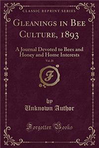Gleanings in Bee Culture, 1893, Vol. 21