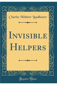 Invisible Helpers (Classic Reprint)