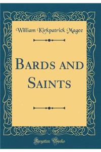 Bards and Saints (Classic Reprint)