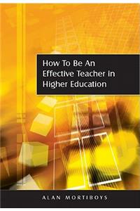 How to be an Effective Teacher in Higher Education