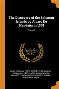 Discovery of the Solomon Islands by Alvaro De Mendaña in 1568; Volume 1