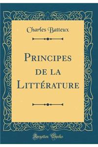 Principes de la LittÃ©rature (Classic Reprint)