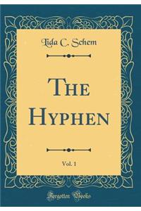 The Hyphen, Vol. 1 (Classic Reprint)