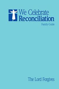 WE CELEBRATE RECONCILIATION: THE LORD FO