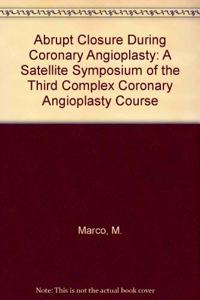 Abrupt Closure During Coronary Angioplasty: A Satellite Symposium of the Third Complex Coronary Angioplasty Course