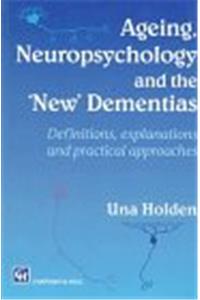 Ageing and the New Dementias: Definitions, Explanations and Practical Approaches