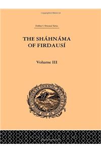 The Shahnama of Firdausi: Volume III