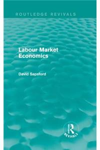 Labour Market Economics (Routledge Revivals)