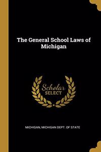 The General School Laws of Michigan