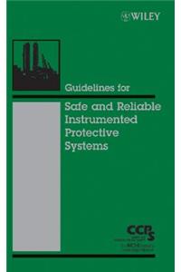 Guidelines for Safe and Reliable Instrumented Protective Systems