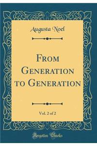 From Generation to Generation, Vol. 2 of 2 (Classic Reprint)